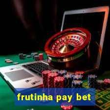 frutinha pay bet